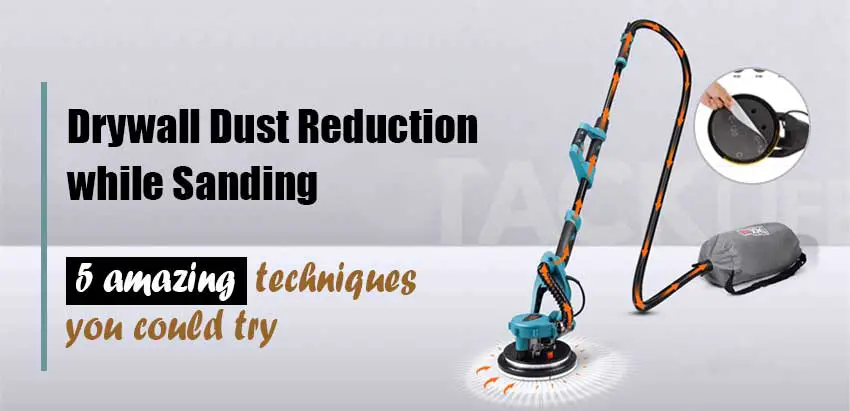 how to reduce dust when sanding drywall
